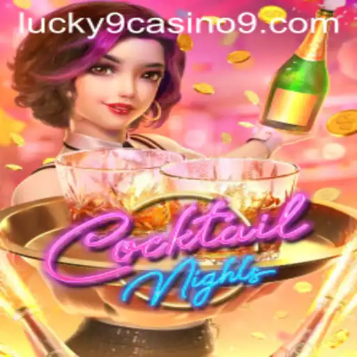 Exploring the Thrills of CocktailNights at Lucky 9 Casino