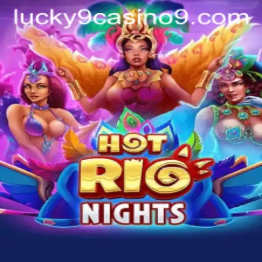 Unveiling HotRioNights: Dive into the Thrilling World of Lucky 9 Casino