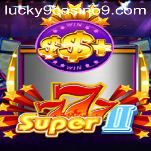 Exploring Super777II: A Thrilling Experience at Lucky 9 Casino